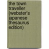 The Town Traveller (Webster's Japanese Thesaurus Edition) by Inc. Icon Group International