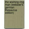 The Wishing-Ring Man (Webster's German Thesaurus Edition) by Inc. Icon Group International