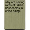 Why are Saving Rates of Urban Households in China Rising? door Marcos Chamon