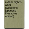 A Dark Night's Work (Webster's Japanese Thesaurus Edition) by Inc. Icon Group International