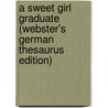 A Sweet Girl Graduate (Webster's German Thesaurus Edition) door Inc. Icon Group International
