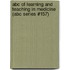 Abc Of Learning And Teaching In Medicine (Abc Series #157)