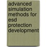 Advanced Simulation Methods For Esd Protection Development by Kai Esmark