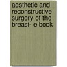 Aesthetic And Reconstructive Surgery Of The Breast- E Book by Gregory Evans