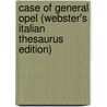 Case Of General Opel (Webster's Italian Thesaurus Edition) door Inc. Icon Group International