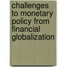 Challenges to Monetary Policy from Financial Globalization door Charles Frederick Kramer