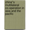 China''s Multilateral Co-operation in Asia and the Pacific door Chien-Peng Chung