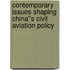 Contemporary Issues Shaping China''s Civil Aviation Policy