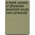 E-book Version of Physician Assistant Acute Care Protocols