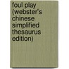 Foul Play (Webster's Chinese Simplified Thesaurus Edition) by Inc. Icon Group International