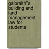 Galbraith''s Building and Land Management Law for Students by Steve Wilson