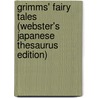 Grimms' Fairy Tales (Webster's Japanese Thesaurus Edition) door Inc. Icon Group International