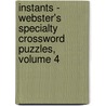 Instants - Webster's Specialty Crossword Puzzles, Volume 4 door Inc. Icon Group International