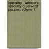 Opposing - Webster's Specialty Crossword Puzzles, Volume 1 door Inc. Icon Group International