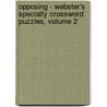 Opposing - Webster's Specialty Crossword Puzzles, Volume 2 door Inc. Icon Group International