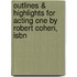 Outlines & Highlights For Acting One By Robert Cohen, Isbn