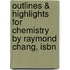 Outlines & Highlights For Chemistry By Raymond Chang, Isbn
