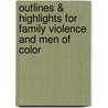 Outlines & Highlights For Family Violence And Men Of Color by Cram101 Reviews