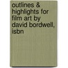 Outlines & Highlights For Film Art By David Bordwell, Isbn door David Bordwell