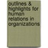 Outlines & Highlights For Human Relations In Organizations