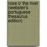 Rose O' The River (Webster's Portuguese Thesaurus Edition) door Inc. Icon Group International