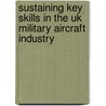 Sustaining Key Skills In The Uk Military Aircraft Industry door Matt Bassford