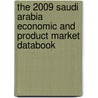 The 2009 Saudi Arabia Economic And Product Market Databook by Inc. Icon Group International