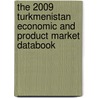 The 2009 Turkmenistan Economic And Product Market Databook door Inc. Icon Group International