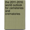 The 2011-2016 World Outlook for Cemeteries and Crematories by Inc. Icon Group International