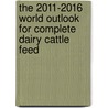 The 2011-2016 World Outlook for Complete Dairy Cattle Feed by Inc. Icon Group International