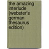 The Amazing Interlude (Webster's German Thesaurus Edition) door Inc. Icon Group International