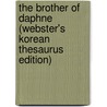 The Brother Of Daphne (Webster's Korean Thesaurus Edition) by Inc. Icon Group International
