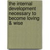 The Internal Development Necessary To Become Loving & Wise by Dr. Paul Hatherley