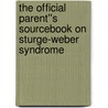 The Official Parent''s Sourcebook on Sturge-Weber Syndrome door Icon Health Publications