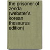 The Prisoner Of Zenda (Webster's Korean Thesaurus Edition) by Inc. Icon Group International