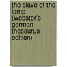 The Slave Of The Lamp (Webster's German Thesaurus Edition) door Inc. Icon Group International