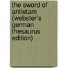 The Sword Of Antietam (Webster's German Thesaurus Edition) door Inc. Icon Group International