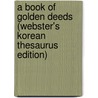 A Book Of Golden Deeds (Webster's Korean Thesaurus Edition) door Inc. Icon Group International