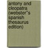 Antony and Cleopatra (Webster''s Spanish Thesaurus Edition)