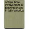 Central Bank Involvement in Banking Crises in Latin America door Luis Ignacio Jacome