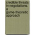 Credible Threats In Negotiations. A Game-Theoretic Approach