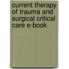 Current Therapy Of Trauma And Surgical Critical Care E-Book door Juan Asensio