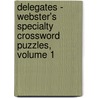 Delegates - Webster's Specialty Crossword Puzzles, Volume 1 door Inc. Icon Group International