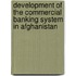 Development of the Commercial Banking System in Afghanistan