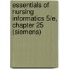 Essentials Of Nursing Informatics 5/E, Chapter 25 (Siemens) door Virginia Saba