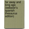 Far Away And Long Ago (Webster's Spanish Thesaurus Edition) door Inc. Icon Group International