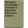 Glengarry Schooldays (Webster's Japanese Thesaurus Edition) door Inc. Icon Group International