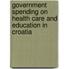 Government Spending on Health Care and Education in Croatia by Victoria Gunnarsson