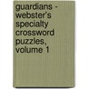 Guardians - Webster's Specialty Crossword Puzzles, Volume 1 door Inc. Icon Group International