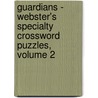 Guardians - Webster's Specialty Crossword Puzzles, Volume 2 by Inc. Icon Group International